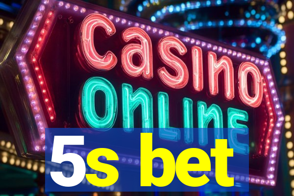 5s bet